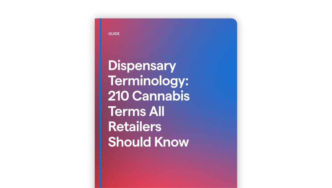 Dispensary Terminology 210 Cannabis Terms All Retailers Should Know
